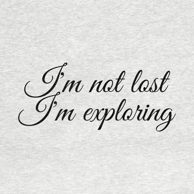 I'm not lost I'm exploring by crazytshirtstore